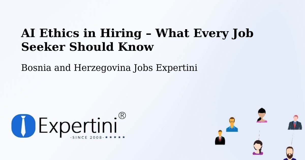 AI Ethics in Recruitment & Hiring – Čelinac - Čelinac, Bosnia and Herzegovina Jobs Expertini
