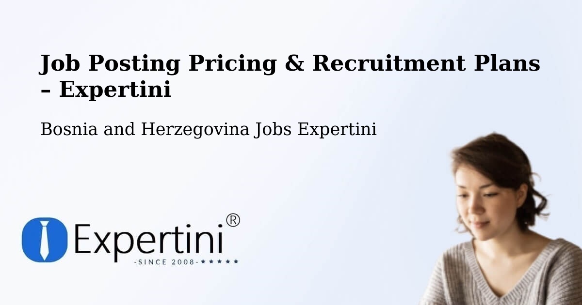Job Posting Pricing & Recruitment Plans – Čelinac - Čelinac, Bosnia and Herzegovina Jobs Expertini